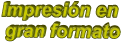 Impresin en  gran formato