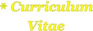 * Curriculum Vitae