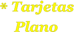 * Tarjetas Plano